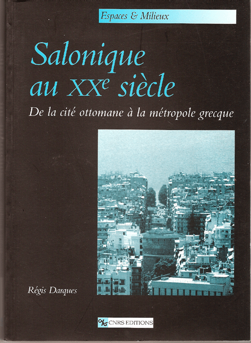 Littrature Grecque - Salonique au XXe sicle De la cit ottomane  la mtropole grecque de Rgis Darque