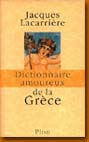 Littrature Grecque - Dictionnaire amoureux de la Grce de Jacques Lacarrire