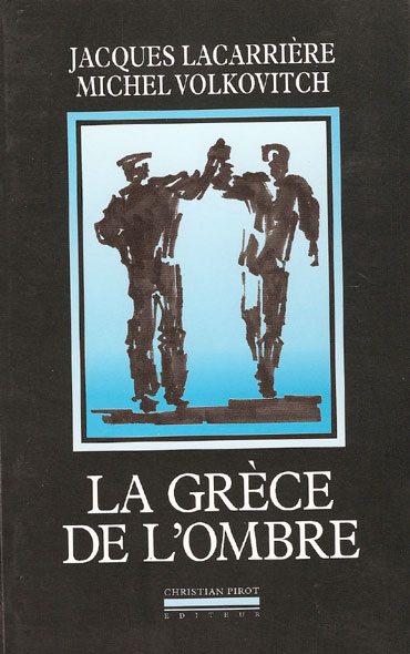 Littérature Grecque - La Grèce de l'ombre - Anthologie des chants rébétika de Jacques Lacarrière et Michel Volkovitch