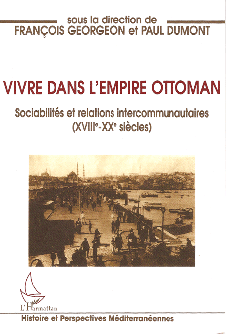 Littérature Grecque - Vivre dans l'Empire Ottoman de François Geogeon et Paul Dumont
